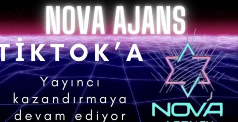 Tiktok Resmi Partner Ajansı Nova Ajans Tiktok’a Bir Çok Aktif İçerik Üreticisi Sağlıyor.